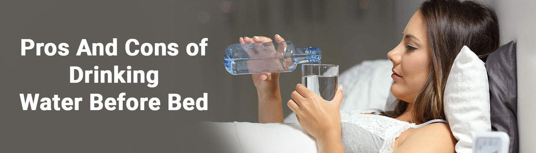 Pros And Cons of Drinking Water Before Bed - Durfi Retail Pvt. Ltd.