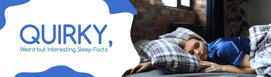 Quirky, Weird but Interesting Sleep Facts - Durfi Retail Pvt. Ltd.