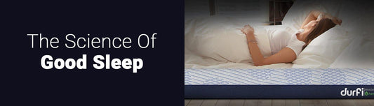 The Science Of Good Sleep - Durfi Retail Pvt. Ltd.