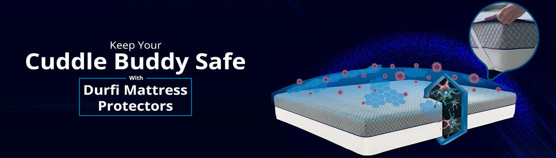 Keep Your Cuddle Buddy Safe With Durfi Mattress Protectors