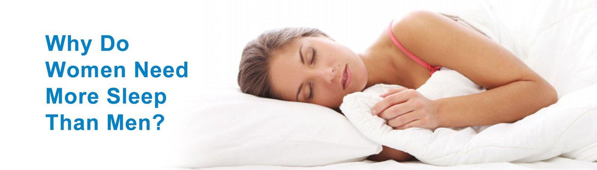 Why Do Women Need More Sleep Than Men? - Durfi Mattress