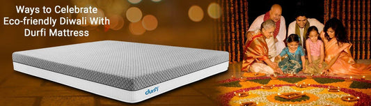 Ways to Celebrate Eco-friendly Diwali With Durfi Mattress - Durfi Retail Pvt. Ltd.